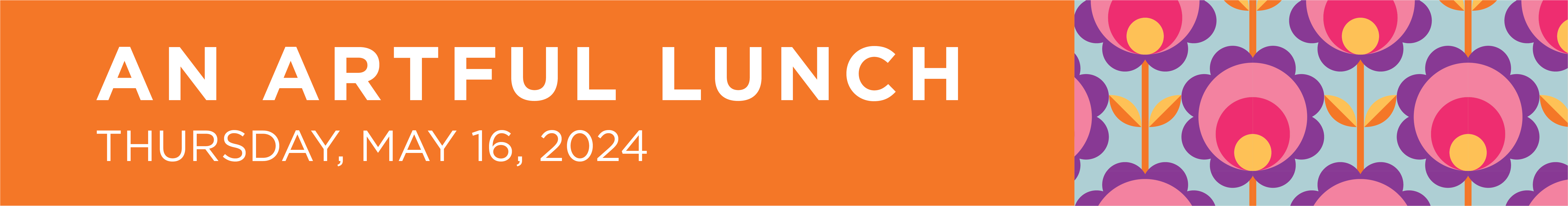 "An Artful Lunch: Thursday, May 16, 2024" (written in white on orange background)