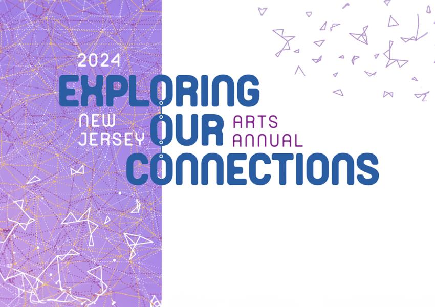 "2024 Exploring our Connections: New Jersey Arts Annual"