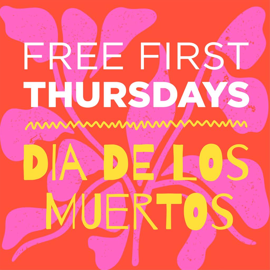 FFT November Graphic "Free First Thursdays: Día de los Muertos"